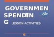 GOVERNMENT SPENDING LESSON ACTIVITIES. Active Participation: A, B, or Both?