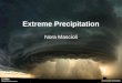 Extreme Precipitation Nora Mascioli. Extreme precipitation How will precipitation change in response to anthropogenic climate change? What mechanisms