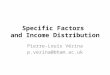 Specific Factors and Income Distribution Pierre-Louis Vézina p.vezina@bham.ac.uk