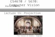 CS4670 / 5670: Computer Vision KavitaBala Lecture 15: Projection “The School of Athens,” Raphael