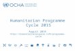 Humanitarian Programme Cycle 2015 August 2014 