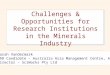 Challenges & Opportunities for Research Institutions in the Minerals Industry Sarah Vandermark PhD Candidate – Australia Asia Management Centre, ANU Director