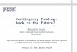 Contingency funding: back to the future? Antoaneta Geala Bank Deposit Guarantee Scheme Romania High-level Seminar on Challenges for European Deposit Insurance