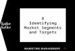 8 Identifying Market Segments and Targets 1. Copyright © 2011 Pearson Education, Inc. Publishing as Prentice Hall 8-2 Chapter Questions  What are the