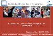 Introduction to Insurance Presented by: INSERT NAME Financial Education Program on Insurance Nationwide and the Nationwide frame are federally registered