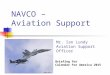 NAVCO – Aviation Support Briefing for Calendar For America 2015 Mr. Ian Lundy Aviation Support Officer