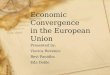 Economic Convergence in the European Union Presented by: Viorica Revenco Revi Panidha Eda Dokle