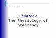 Dr. Areefa Al Bahri Chapter 2 The Physiology of pregnancy