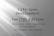 ©2009 The McGraw-Hill Companies, Inc. All rights reserved. Chapter 15: Physical and Cognitive Development in Middle Adulthood Life-Span Development Twelfth