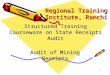 1 Regional Training Institute, Ranchi Audit of Mining Receipts Structured Training Courseware on State Receipts Audit