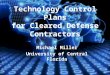 Technology Control Plans for Cleared Defense Contractors Michael Miller University of Central Florida