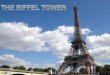 Eiffel Tower was named after one the most influential people in its construction, a contractor, engineer, architect and showman by the name of Gustave