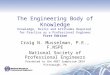 The Engineering Body of Knowledge Knowledge, Skills and Attitudes Required for Practice as a Professional Engineer First Edition Craig N. Musselman, P.E.,