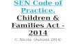 SEN Code of Practice. Children & Families Act - 2014 C. Nicola (Autumn 2014)