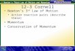 12.3 Newton’s Third Law of Motion and Momentum 12-3 Cornell Newton’s 3 rd Law of Motion Action reaction pairs (describe these) Momentum Conservation of