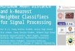 Minimum Mean Distance and k-Nearest Neighbor Classifiers for Signal Processing Kun Yi Li, Young Scholar Student, Quincy High School Eric Lehman, Young