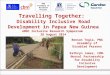 Travelling Together: Disability Inclusive Road Development in Papua New Guinea ADDC Inclusive Research Symposium 28 August 2014 PNG Assembly of Disabled