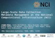 Nci.org.au @NCInews Large-Scale Data Collection Metadata Management at the National Computational Infrastructure (NCI) Jingbo Wang 1, Irina Bastrakova