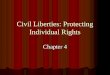 Civil Liberties: Protecting Individual Rights Chapter 4