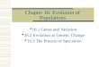 Chapter 16: Evolution of Populations  16.1 Genes and Variation  16.2 Evolution as Genetic Change  16.3 The Process of Speciation