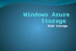 Blob Storage. What is Blob Storage Windows Azure Blob storage is a service for storing large amounts of unstructured data that can be accessed from anywhere