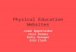 Physical Education Websites Jaime Oppenlander Jessi Brewer Kelly Draeger Erin Clark