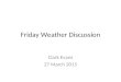 Friday Weather Discussion Clark Evans 27 March 2015