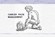 CANCER PAIN MANAGEMENT. Pain control should encompass “total pain” Pain management specialists should not work in isolation Education is fundamental to