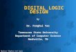 Boolean Algebra and Logic Gates1 DIGITAL LOGIC DESIGN by Dr. Fenghui Yao Tennessee State University Department of Computer Science Nashville, TN