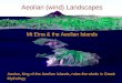Aeolian (wind) Landscapes Mt Etna & the Aeolian Islands Aeolus, king of the Aeolian Islands, rules the winds in Greek Mythology
