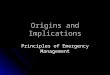 Origins and Implications Principles of Emergency Management