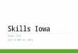 Skills Iowa SIOUX CITY JULY 8 AND 18, 2014. Introductions Margaret Buckton Rhonda Justice Susie Olesen Doug Robbins