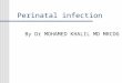 Perinatal infection By Dr MOHAMED KHALIL MD MRCOG