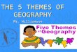 THE 5 THEMES OF GEOGRAPHY Mr. Williamson. DEFINITION OF GEOGRAPHY ge·og·ra·phy 1 : a science that deals with the description, distribution, and interaction