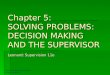 © 2010 Cengage/South-Western. All rights reserved. Chapter 5: SOLVING PROBLEMS: DECISION MAKING AND THE SUPERVISOR Leonard: Supervision 11e