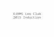 OJRMS Leo Club 2015 Induction. This year, the OJRMS Leos…