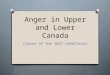 Anger in Upper and Lower Canada Causes of the 1837 rebellions