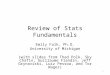 Review of Stats Fundamentals Emily Falk, Ph.D. University of Michigan (with slides from Thad Polk, Sky Chafin, Guillaume Flandin, Jeff Grynaviski, Luiz