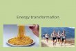 Energy transformation. Types of Energy There are many types of energy including: – Kinetic – Potential – Mechanical – Heat – Light – Sound – Electrical