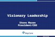 1 Visionary Leadership Steve Mason President/CEO