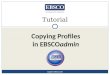 Copying Profiles in EBSCOadmin Tutorial support.ebsco.com