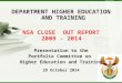 DEPARTMENT HIGHER EDUCATION AND TRAINING NSA CLOSE OUT REPORT 2009 - 2014 Presentation to the Portfolio Committee on Higher Education and Training 29 October