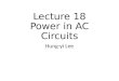 Lecture 18 Power in AC Circuits Hung-yi Lee. Outline Textbook: Chapter 7.1 Computing Average Power Maximum Power Transfer for AC circuits Maximum Power