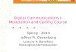 Digital Communications I: Modulation and Coding Course Spring - 2013 Jeffrey N. Denenberg Lecture 4: BandPass Modulation/Demodulation