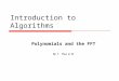 Introduction to Algorithms Polynomials and the FFT My T. Thai @ UF