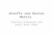 Ansoffs and Boston Matrix Starters plenaries and pupil work sheet