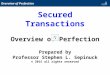 Secured Transactions Overview of Perfection Prepared by Professor Stephen L. Sepinuck © 2015 all rights reserved Overview of Perfection