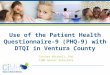 Cricket Mitchell, PhD CiMH Senior Associate Use of the Patient Health Questionnaire-9 (PHQ-9) with DTQI in Ventura County