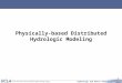Hydrology and Water Resources Civil and Environmental Engineering Dept. Physically-based Distributed Hydrologic Modeling