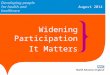 August 2014 Widening Participation It Matters.  Workforce Planning Attracting and recruiting the right people to the posts we have identified